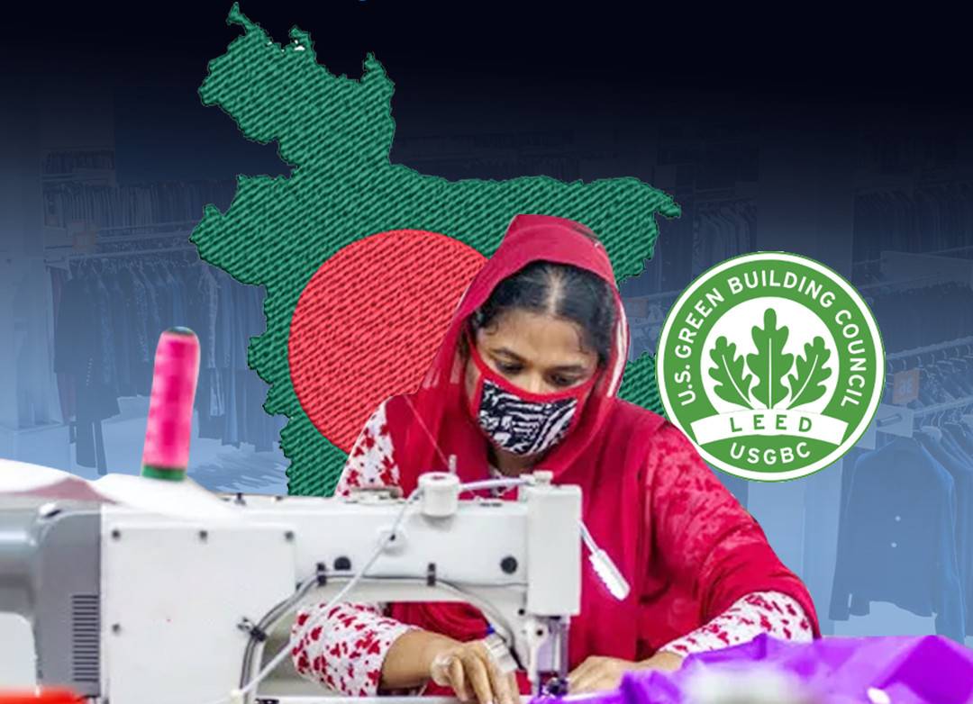 Record LEED Certifications Cement Bangladesh’s Status as a Future-Ready Apparel Hub